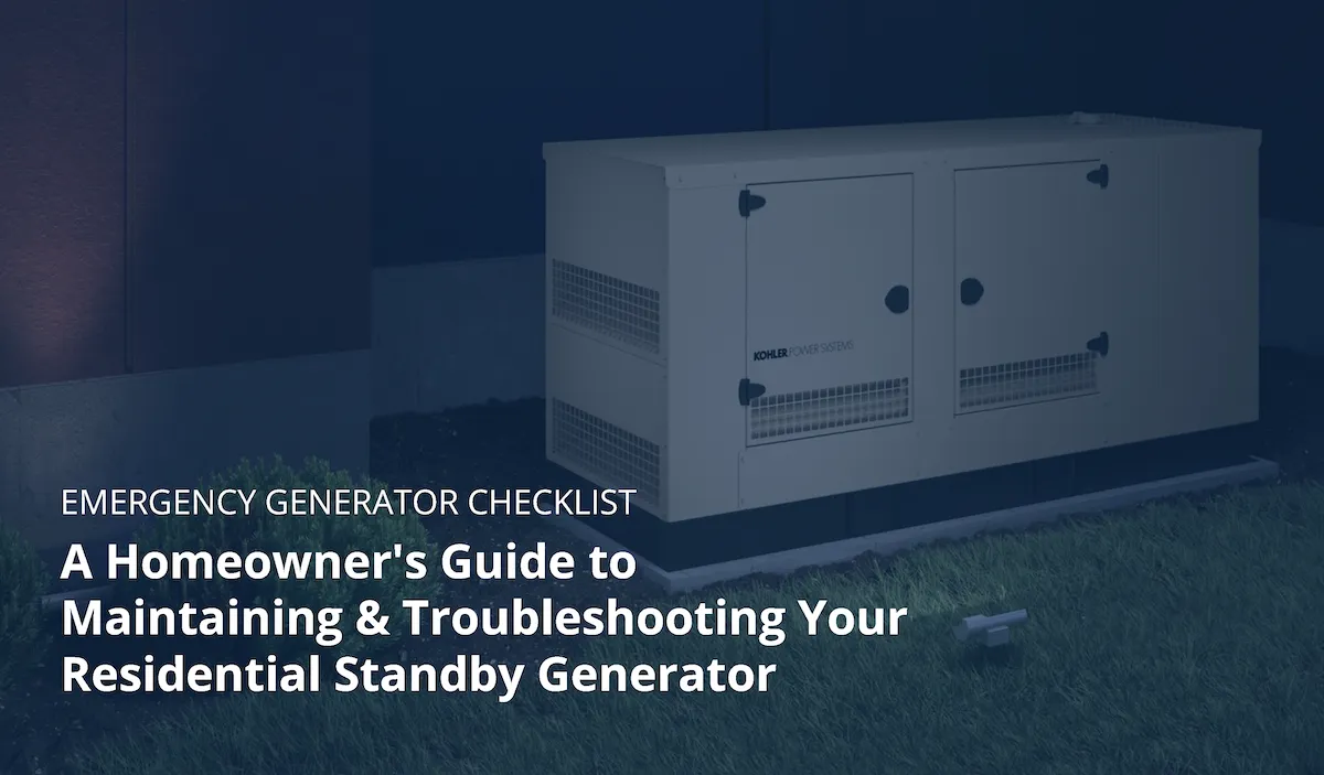 A Homeowner's Guide to Maintaining & Troubleshooting Your Residential Standby Generator