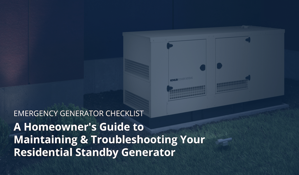 A Homeowner's Guide to Maintaining & Troubleshooting Your Residential Standby Generator